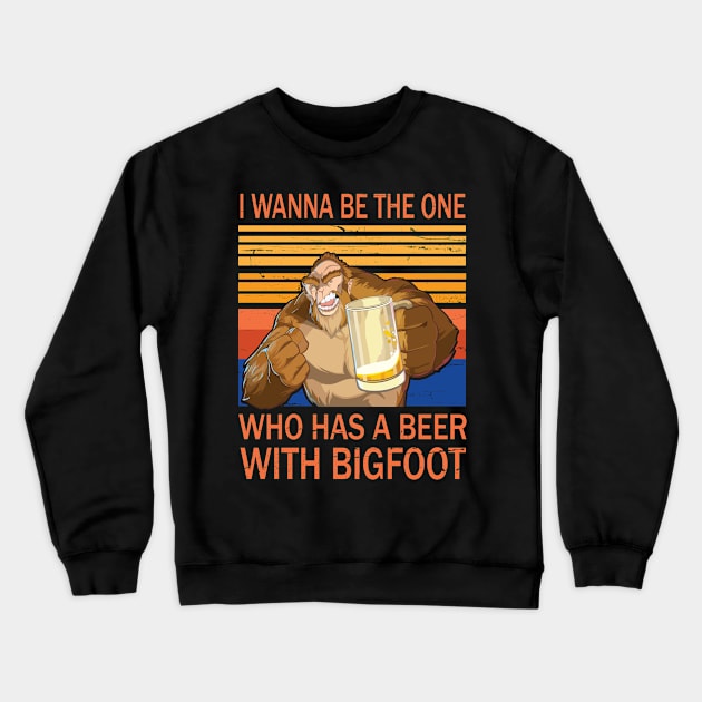 Bigfoot Drinking Beer I Wanna Be The One Who Has A Beer With Bigfoot Father July 4th Vintage Retro Crewneck Sweatshirt by Cowan79